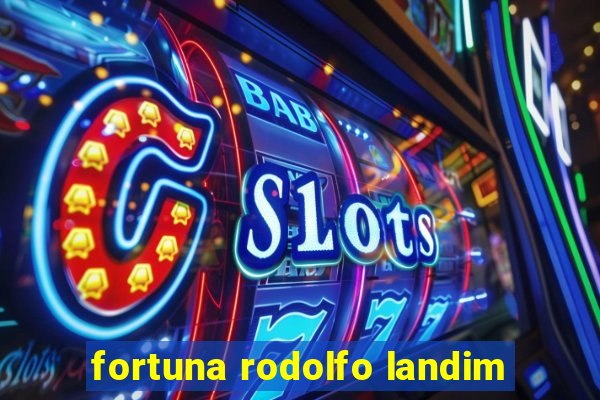 fortuna rodolfo landim